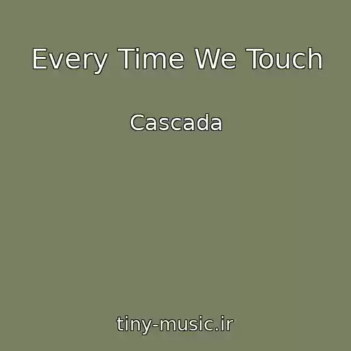 کاور آهنگ Every Time We Touch از Cascada