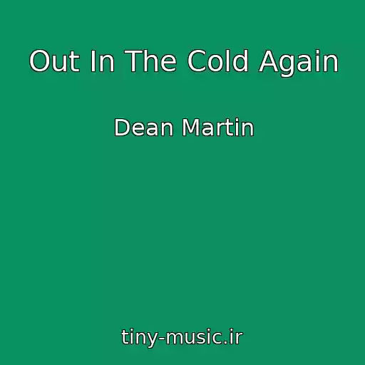 کاور آهنگ Out In The Cold Again از Dean Martin