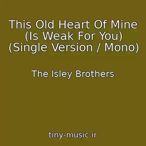 کاور آهنگ This Old Heart Of Mine (Is Weak For You) (Single Version / Mono) از The Isley Brothers