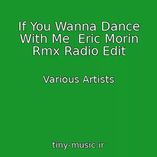 کاور آهنگ If You Wanna Dance With Me  Eric Morin Rmx Radio Edit از Various Artists