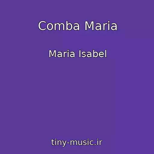 کاور آهنگ Comba Maria از Maria Isabel