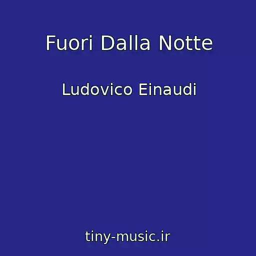 کاور آهنگ Fuori Dalla Notte از Ludovico Einaudi