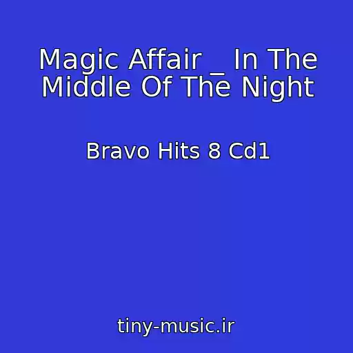 کاور آهنگ Magic Affair _ In The Middle Of The Night از Bravo Hits 8 Cd1