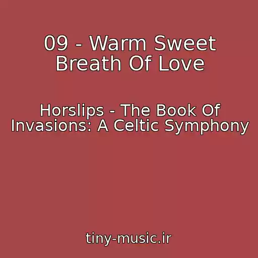 کاور آهنگ 09 - Warm Sweet Breath Of Love از Horslips - The Book Of Invasions: A Celtic Symphony