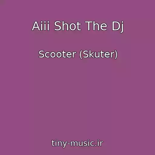 کاور آهنگ Aiii Shot The Dj از Scooter (Skuter)