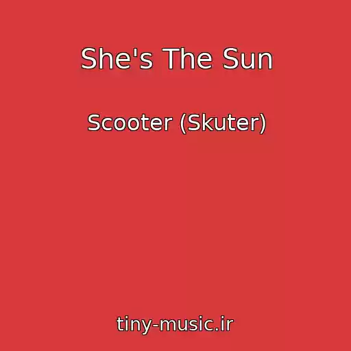 کاور آهنگ She's The Sun از Scooter (Skuter)