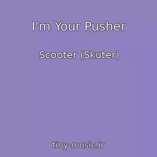 کاور آهنگ I'm Your Pusher از Scooter (Skuter)