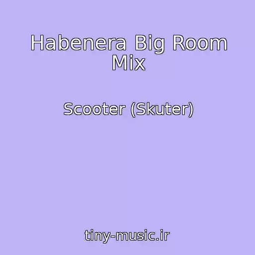 کاور آهنگ Habenera Big Room Mix از Scooter (Skuter)