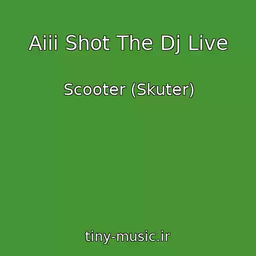 کاور آهنگ Aiii Shot The Dj Live از Scooter (Skuter)