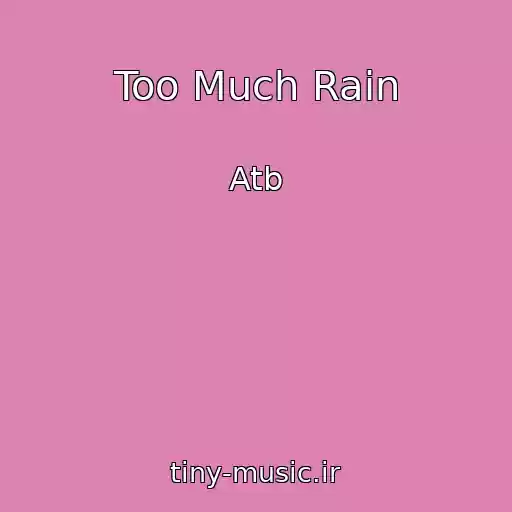 کاور آهنگ Too Much Rain از Atb