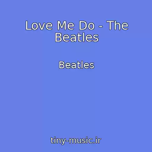 کاور آهنگ Love Me Do - The Beatles از Beatles