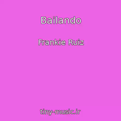 کاور آهنگ Bailando از Frankie Ruiz