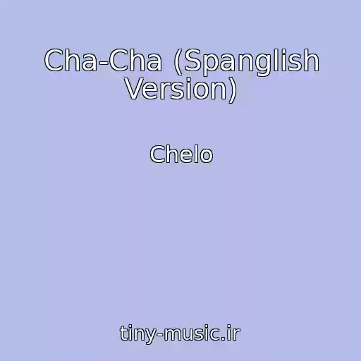کاور آهنگ Cha-Cha (Spanglish Version) از Chelo