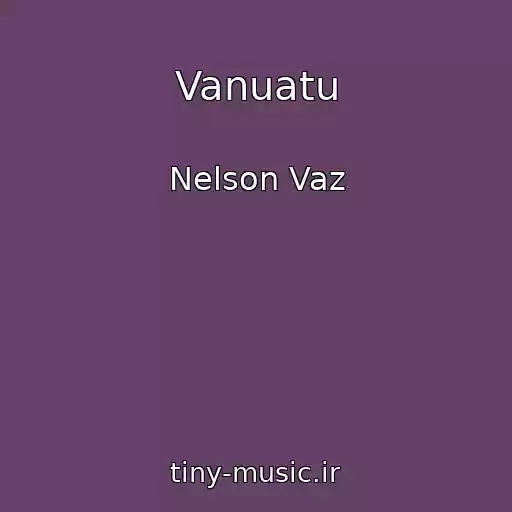 کاور آهنگ Vanuatu از Nelson Vaz