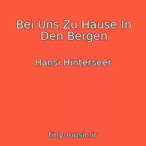 کاور آهنگ Bei Uns Zu Hause In Den Bergen از Hansi Hinterseer