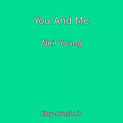 کاور آهنگ You And Me از Neil Young