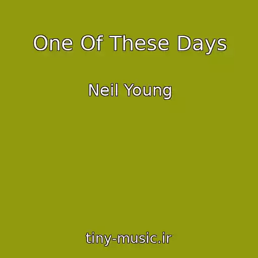 کاور آهنگ One Of These Days از Neil Young