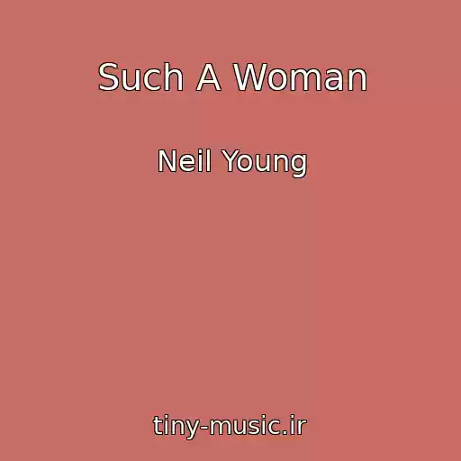 کاور آهنگ Such A Woman از Neil Young