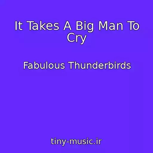 کاور آهنگ It Takes A Big Man To Cry از Fabulous Thunderbirds