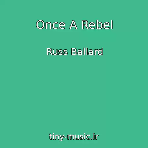 کاور آهنگ Once A Rebel از Russ Ballard