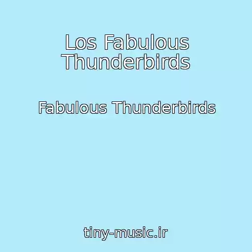 کاور آهنگ Los Fabulous Thunderbirds از Fabulous Thunderbirds