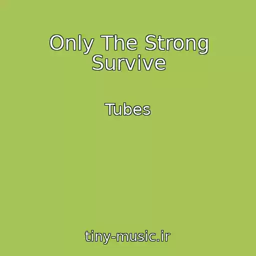 کاور آهنگ Only The Strong Survive از Tubes