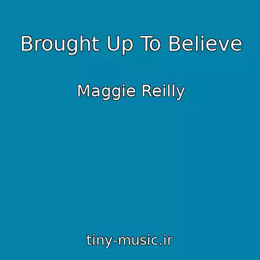 کاور آهنگ Brought Up To Believe از Maggie Reilly