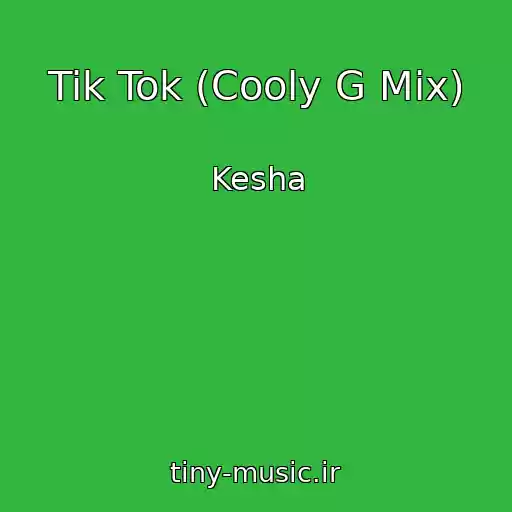 کاور آهنگ Tik Tok (Cooly G Mix) از Kesha