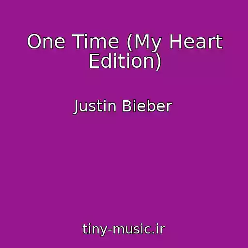کاور آهنگ One Time (My Heart Edition) از Justin Bieber