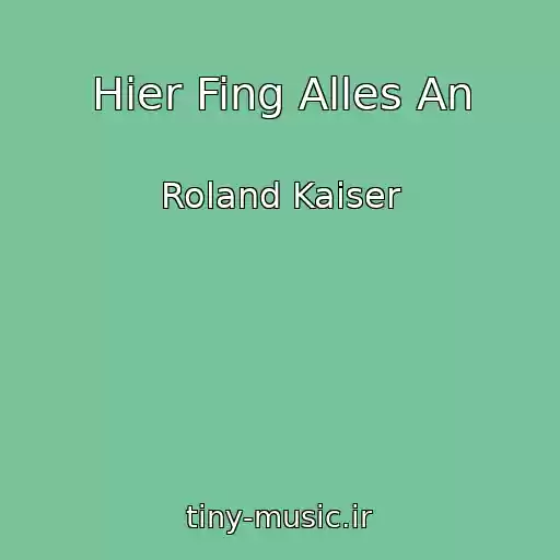 کاور آهنگ Hier Fing Alles An از Roland Kaiser