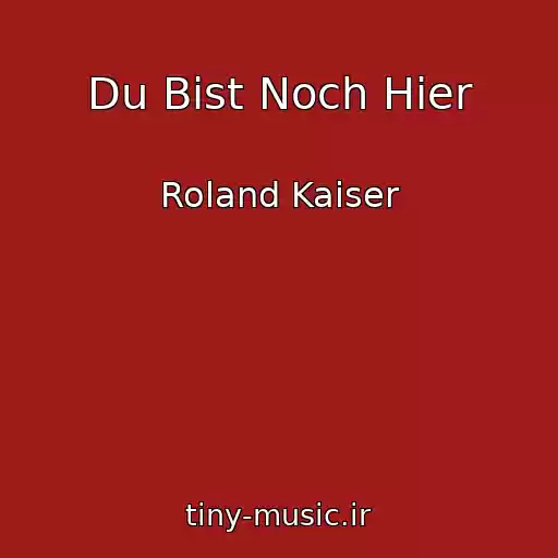 کاور آهنگ Du Bist Noch Hier از Roland Kaiser