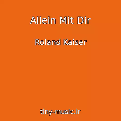 کاور آهنگ Allein Mit Dir از Roland Kaiser