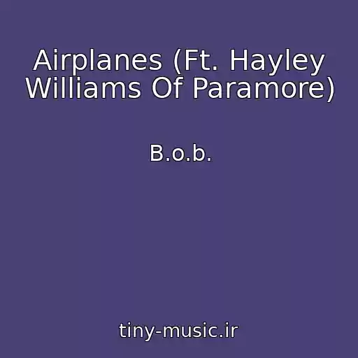 کاور آهنگ Airplanes (Ft. Hayley Williams Of Paramore) از B.o.b.