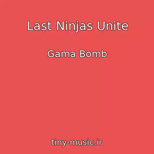 کاور آهنگ Last Ninjas Unite از Gama Bomb