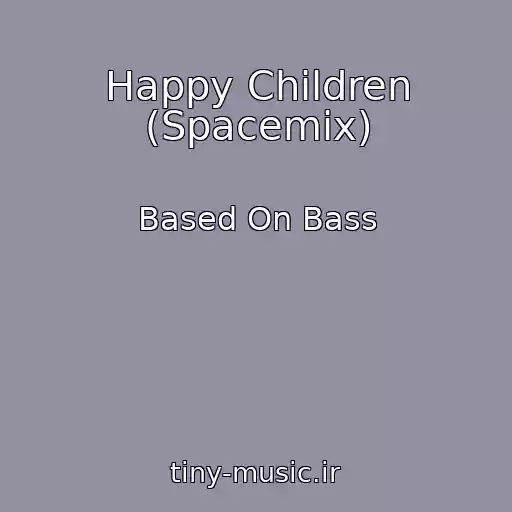 کاور آهنگ Happy Children (Spacemix) از Based On Bass