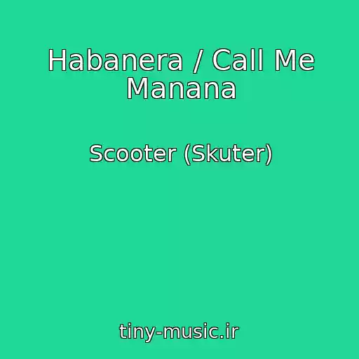 کاور آهنگ Habanera / Call Me Manana از Scooter (Skuter)