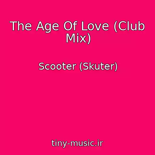 کاور آهنگ The Age Of Love (Club Mix) از Scooter (Skuter)