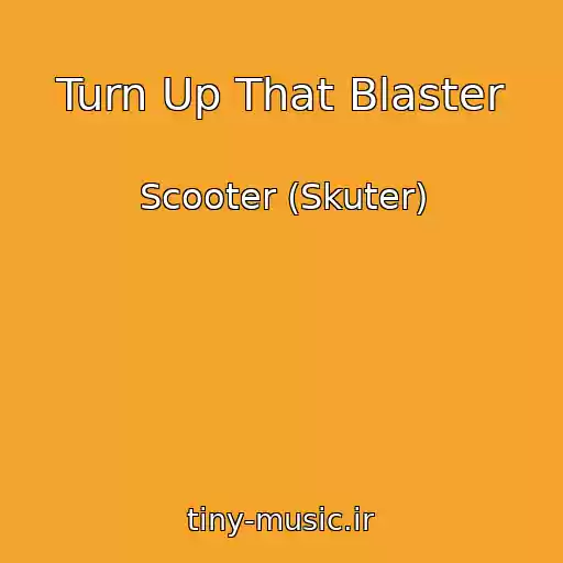 کاور آهنگ Turn Up That Blaster از Scooter (Skuter)