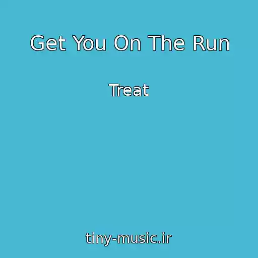 کاور آهنگ Get You On The Run از Treat