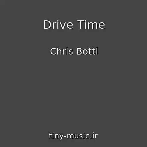 کاور آهنگ Drive Time از Chris Botti