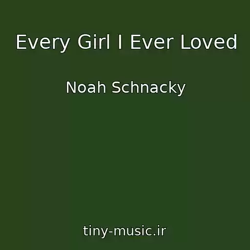 کاور آهنگ Every Girl I Ever Loved از Noah Schnacky