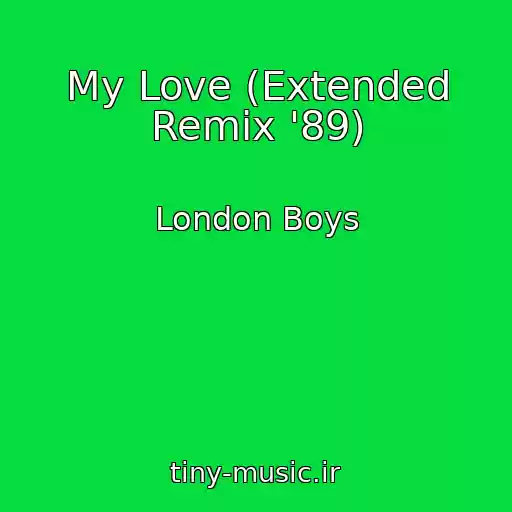 کاور آهنگ My Love (Extended Remix '89) از London Boys