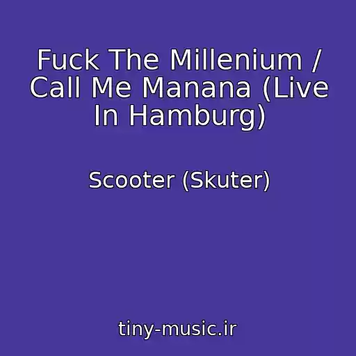 کاور آهنگ Fuck The Millenium / Call Me Manana (Live In Hamburg) از Scooter (Skuter)