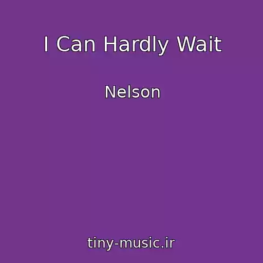 کاور آهنگ I Can Hardly Wait از Nelson