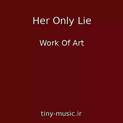 کاور آهنگ Her Only Lie از Work Of Art