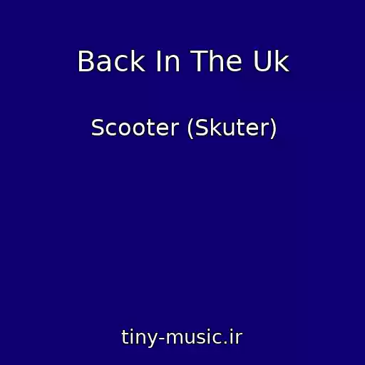 کاور آهنگ Back In The Uk از Scooter (Skuter)