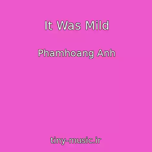 کاور آهنگ It Was Mild از Phamhoang Anh