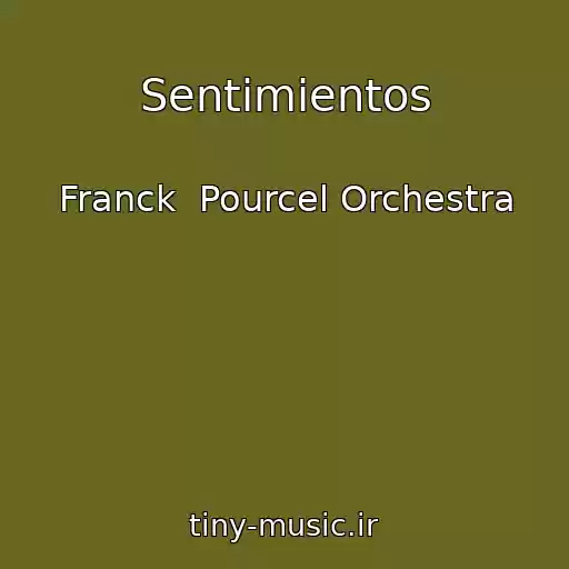 کاور آهنگ Sentimientos از Franck  Pourcel Orchestra