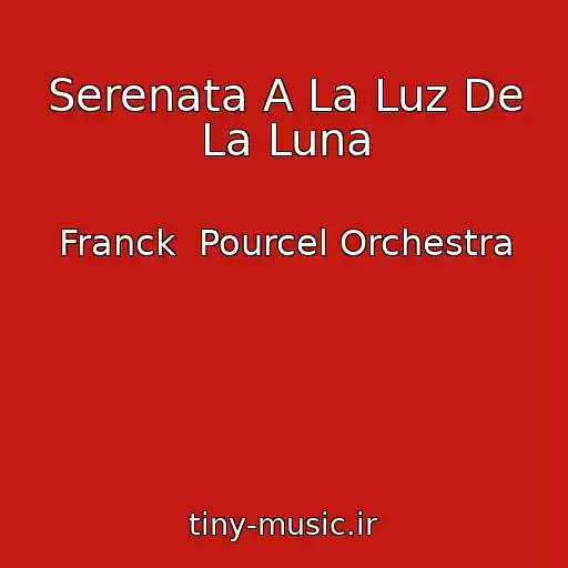 کاور آهنگ Serenata A La Luz De La Luna از Franck  Pourcel Orchestra