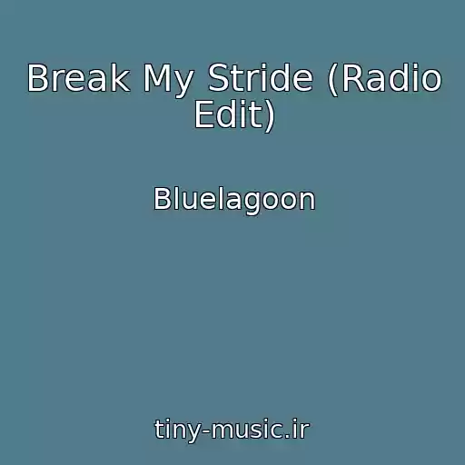 کاور آهنگ Break My Stride (Radio Edit) از Bluelagoon
